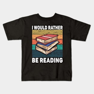 i Would Rather Be Reading Kids T-Shirt